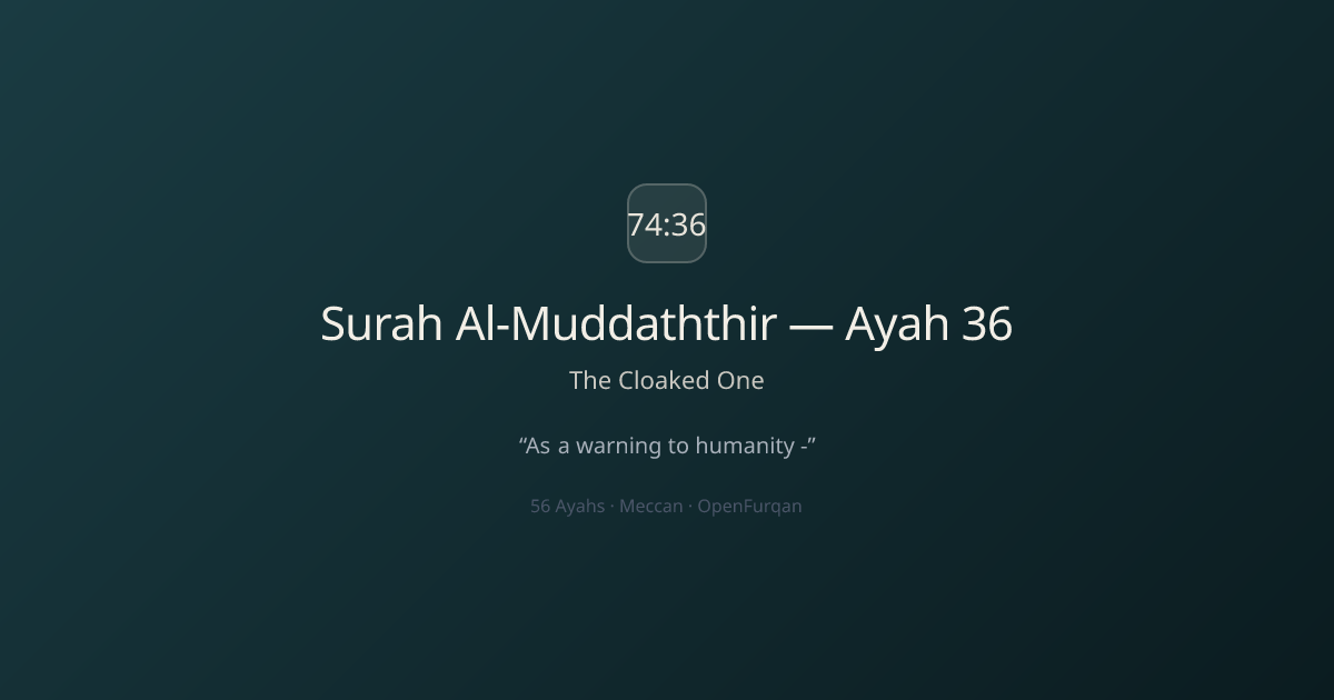 Surah Al-Muddaththir Ayah 36 — The Cloaked One (74:36) | OpenFurqan